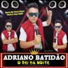 Adriano Batidão - O Rei da Noite