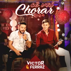 Capa Música Cê Vai Chorar - Victor & Ferraz