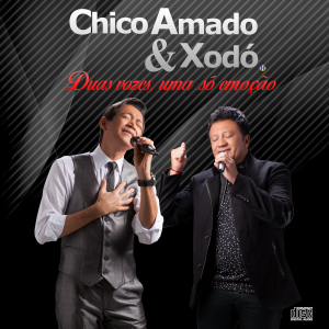Capa CD Duas Vozes, Uma Só Emoção - Chico Amado & Xodó