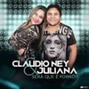 Claudio Ney & Juliana - Será Que É Forró