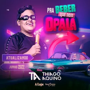 Capa CD Pra Beber Que Nem Opala 2022 - Thiago Aquino