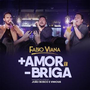 Capa Música Mais Amor e Menos Briga. Feat. João Bosco & Vinicius - Fabio Viana