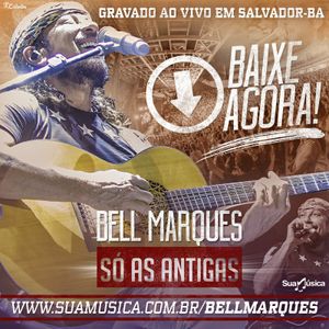 Capa CD Só As Antigas - Ao Vivo - Bell Marques
