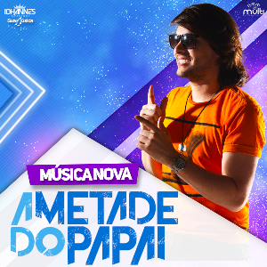 Capa CD A Metade Do Papai (Single) - Iohannes Imperador