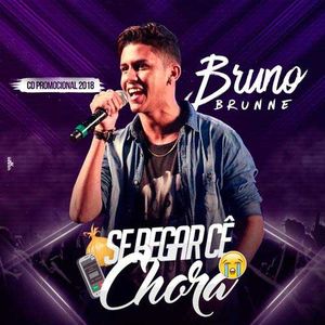 Capa CD Se Pegar Cê Chora - Bruno Brunne