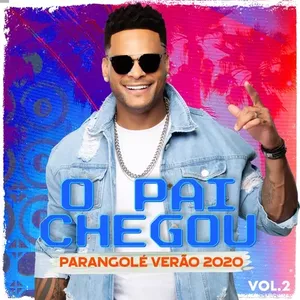 Capa CD O Pai Chegou - Vol. 2 (Verão 2020) - Parangolé