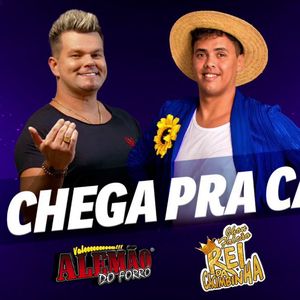Capa Música Chega Pra Cá. Feat. Jhon Falcão - o Rei da Cacimbinha - Alemão do Forró