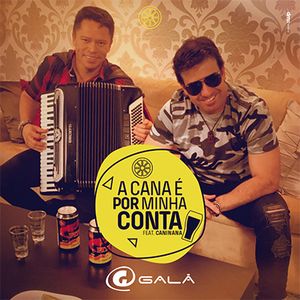 Capa Música A Cana é Por Minha Conta. Feat. Caninana - Galã